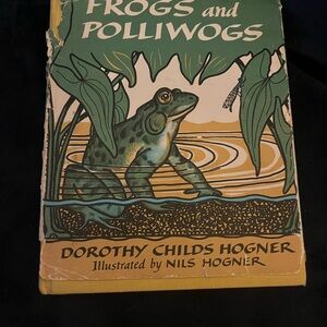 Frogs and Polliwogs Book by Dorothy Childs Hogner